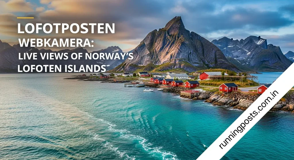 Lofotposten Webkamera: Live Views of Norway’s Lofoten Islands