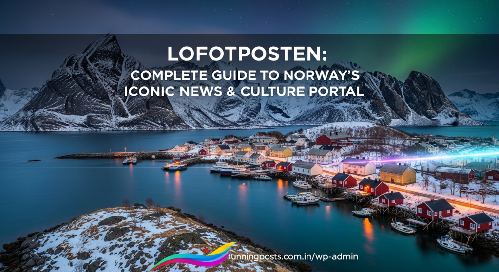 Lofotposten: Complete Guide to Norway’s Iconic News & Culture Portal